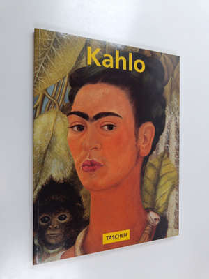Andrea Kettenmann : Frida Kahlo : 1907-1954 : Tuska ja in...