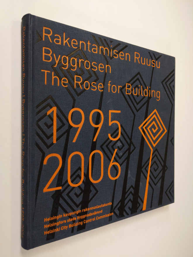 Rakentamisen Ruusu 1995-2006 = Byggrosen 1995-2006 = The ...