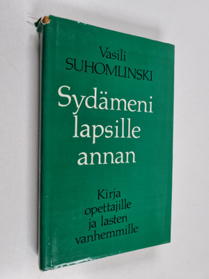 Vasili Suhomlinskij : Sydämeni lapsille annan