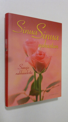 Teemu (toim.) Ikonen : Sinua, sinua rakastan : sanoja rak...