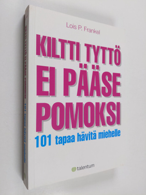 Lois P. Frankel : Kiltti tyttö ei pääse pomoksi : 101 tap...