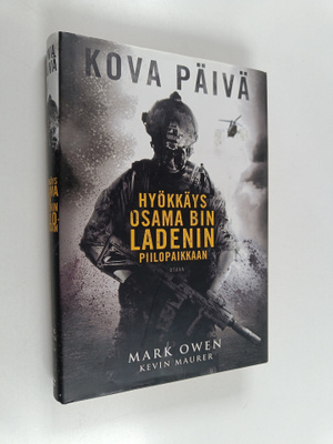 Mark Owen : Kova päivä : hyökkäys Osama Bin Ladenin piilo...