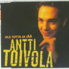 Antti Toivola • Ole Totta Ja Jää CD-Single - pikkukuva 1