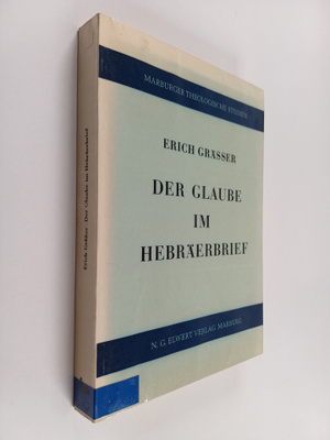 Erich Grasser : Der Glaube im Hebräerbrief