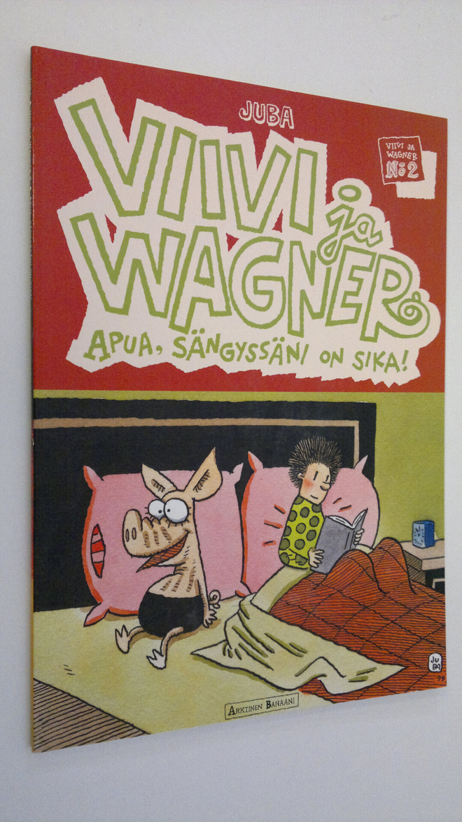 Juba : Viivi ja Wagner n:o 2 : Apua, sängyssäni on sika!