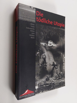 Horst Möller ym. : Die tödliche Utopie - Bilder, Texte, D...