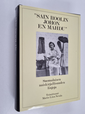 Maria-Liisa (toim.) Nevala : Sain roolin johon en mahdu :...