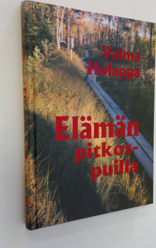 Valma Holappa : Elämän pitkospuilla : runoja