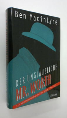 Ben Macintyre : Der Unglaubliche Mr.Worth