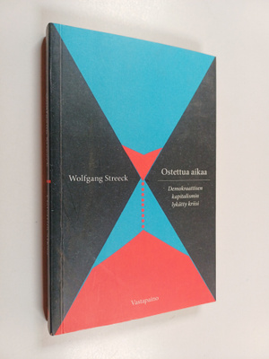 Wolfgang Streeck : Ostettua aikaa : demokraattisen kapita...