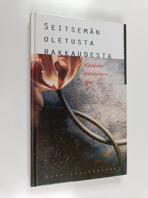 Hans Jellouschek : Seitsemän oletusta rakkaudesta : kestä...