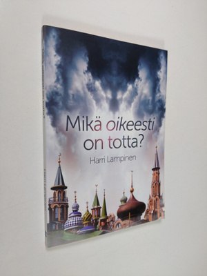 Harri Lampinen : Mikä on oikeesti totta? : perustuuko tie...