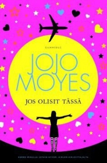 Jojo Moyes - Jos olisit tässä