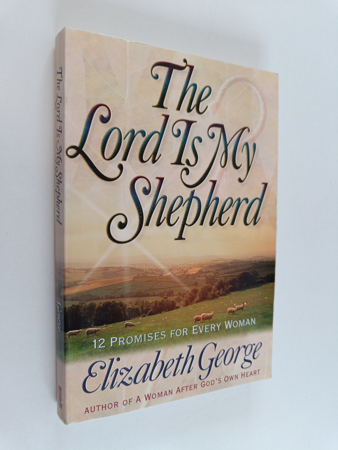 Elizabeth George : The Lord is My Shepherd