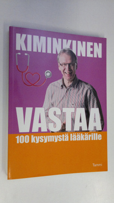 Tapani Kiminkinen : Kiminkinen vastaa : 100 kysymystä lää...