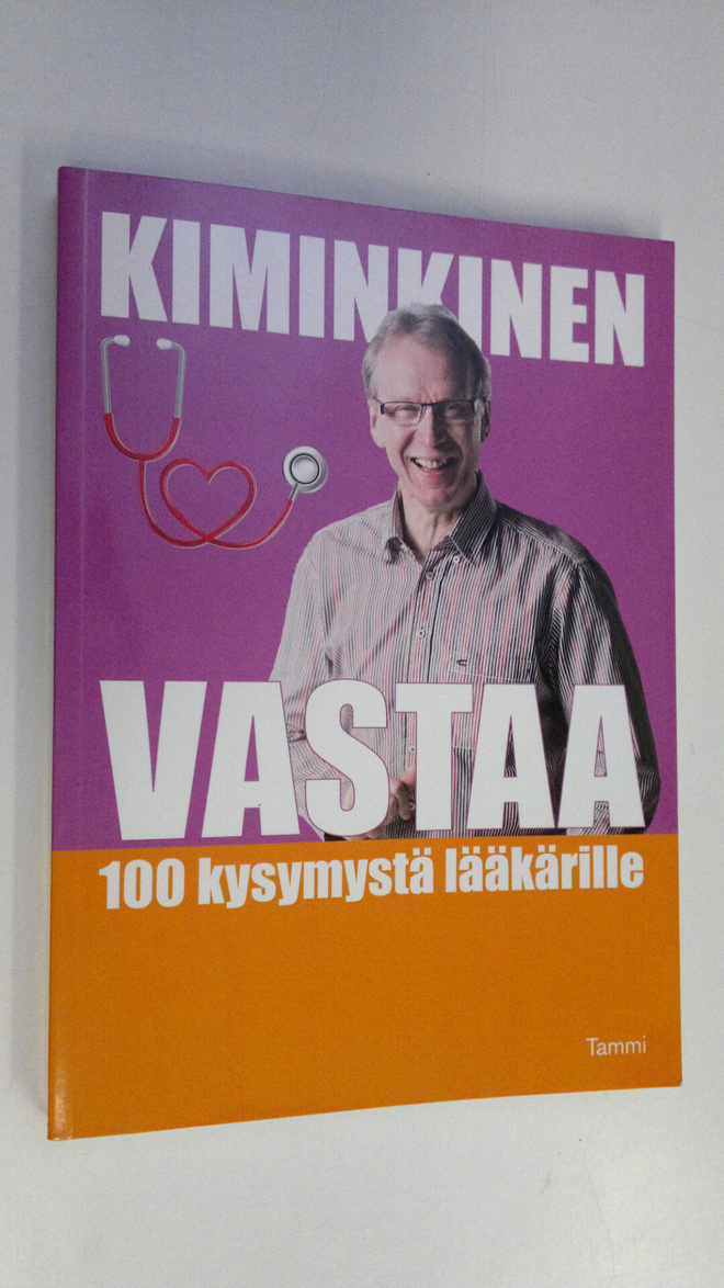 Tapani Kiminkinen : Kiminkinen vastaa : 100 kysymystä lää...
