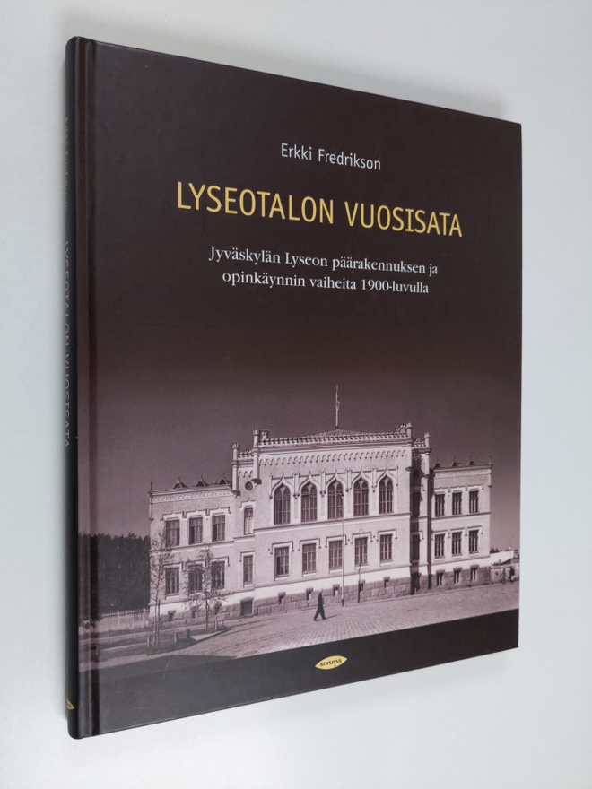 Erkki Fredrikson : Lyseotalon vuosisata : Jyväskylän lyse...