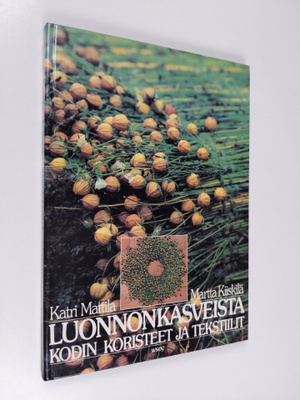 Katri Mattila : Luonnonkasveista kodin koristeet ja tekst...