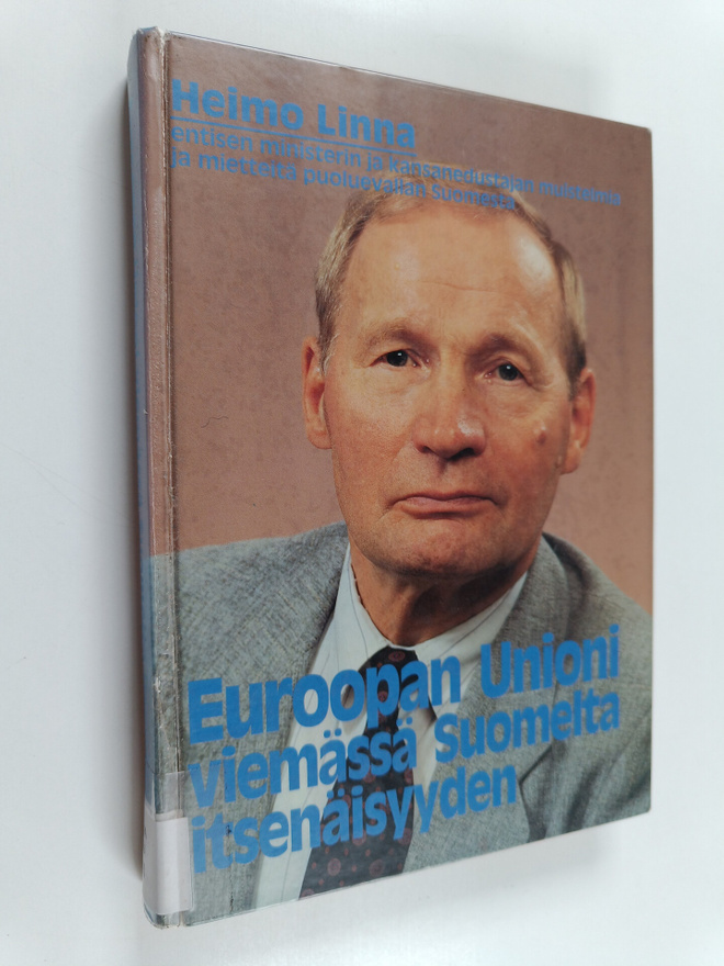 Heimo Linna : Euroopan unioni viemässä Suomelta itsenäisy...