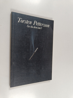 Torsten Pettersson : Ser du dem inte?