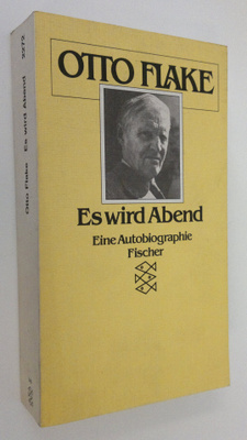 Otto Flake : Es wird Abend : eine eutobiographie