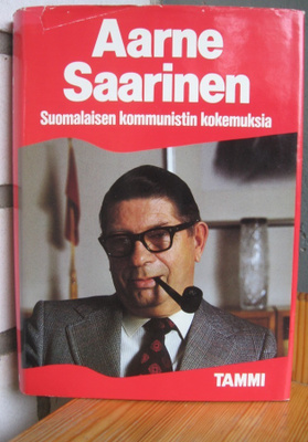 Aarne Saarinen: Suomalaisen kommunistin kokemuksia. 249 s.