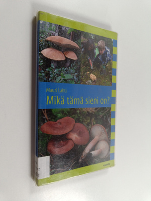 Mauri Lahti : Mikä tämä sieni on
