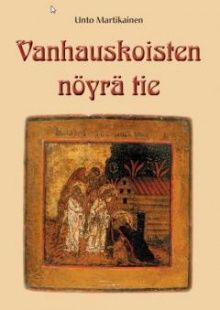 Unto. Martikainen - Vanhauskoisten nöyrä tie