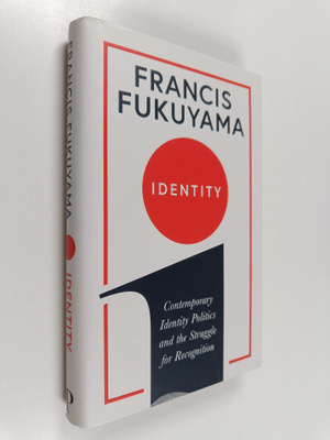 Francis Fukuyama : Identity : The Demand for Dignity and ...