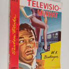 W. A. Ballinger : Televisiomurhat : salapoliisiromaani - pikkukuva 1