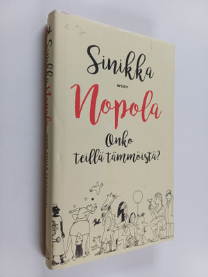 Sinikka Nopola : Onko teillä tämmöistä