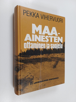 Pekka Vihervuori : Maa-ainesten ottaminen ja suojelu