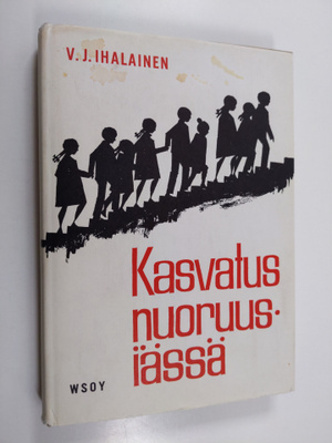 V. J. Ihalainen : Kasvatus nuoruusiässä (signeerattu, tek...