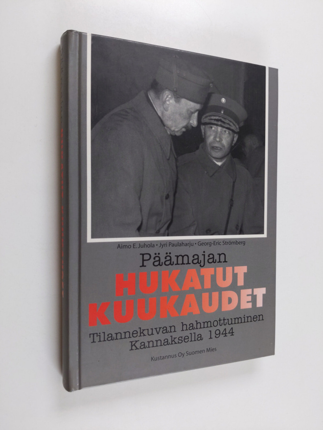 Aimo E. Juhola : Päämajan hukatut kuukaudet : tilannekuva...