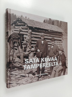 Kari Nieminen : Sata kuvaa Tampereelta