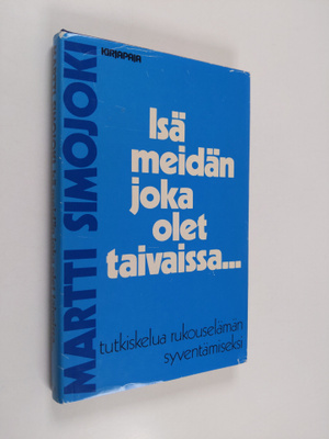 Martti Simojoki : Isä meidän, joka olet taivaissa : tutki...