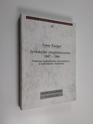 Lasse Kangas : Jyväskylän yliopistokysymys 1847-1966 : tu...