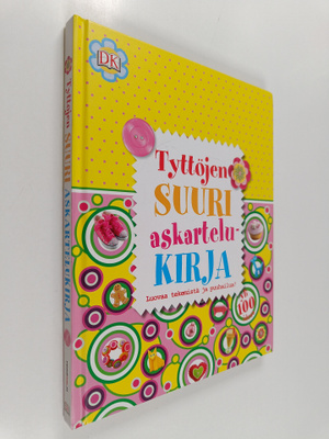 Tyttöjen suuri askartelukirja - Luovaa tekemistä ja puuha...