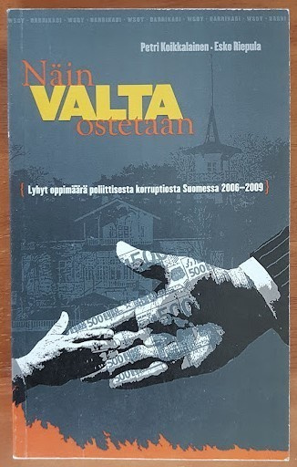 Petri Koikkalainen & Esko Riepula: Näin valta ostetaan