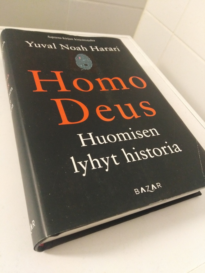 Yuval Noah Harari: Homo Deus - huomisen lyhyt historia