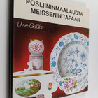 Uwe Geissler : Posliininmaalausta Meissenin tapaan : ohje... - pikkukuva 1