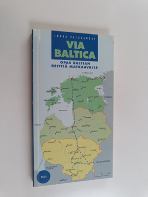 Jukka Pajukangas : Via Baltica : opas Baltian reittiä mat...