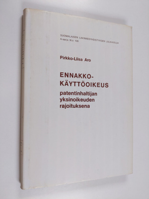 Pirkko-Liisa Aro : Ennakkokäyttöoikeus patentinhaltijan y...