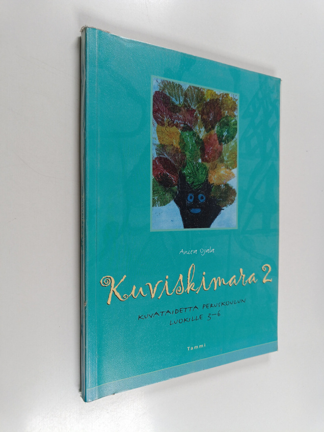 Anita Ojala : Kuviskimara 2 : Kuvataidetta peruskoulun 3....