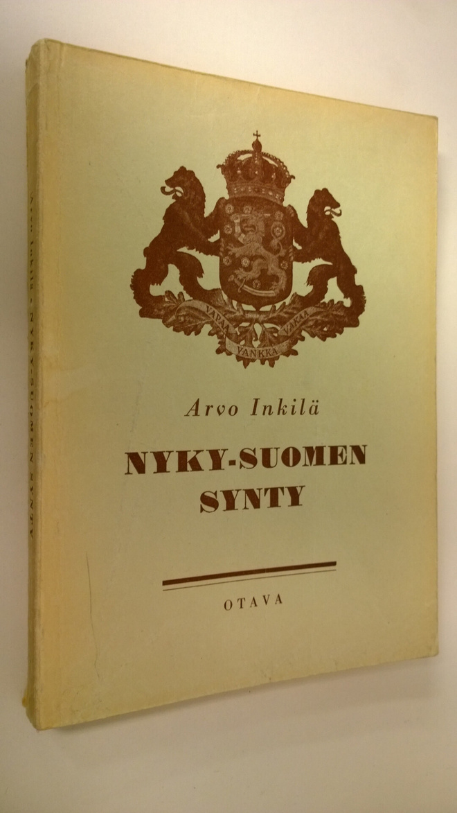Arvo Inkilä : Nyky-Suomen synty