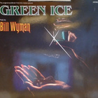 BILL WYMAN :: GREEN ICE :: ORIGINAL SOUNDTRACK VINYYLI LP - pikkukuva 1