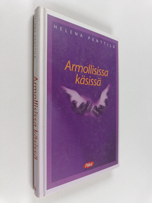 Helena Penttilä : Armollisissa käsissä