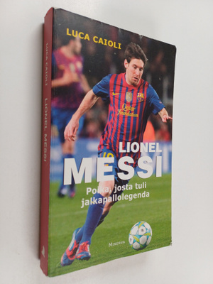 Luca Caioli : Messi : poika, josta tuli legenda