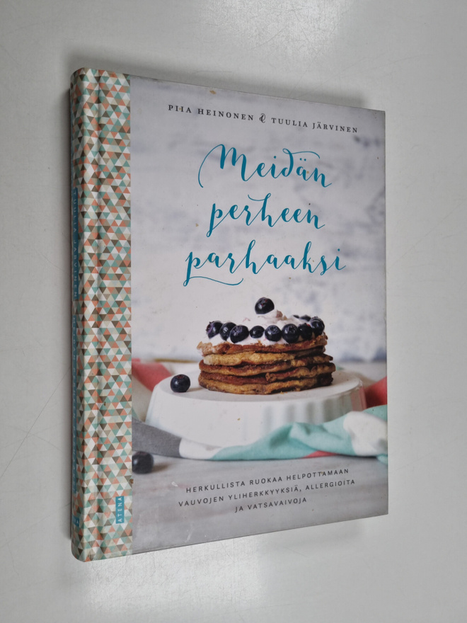 Piia Heinonen : Meidän perheen parhaaksi : herkullista ru...