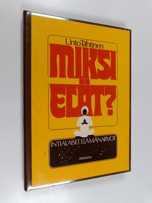 Unto Tähtinen : Miksi elät? : intialaiset elämänarvot